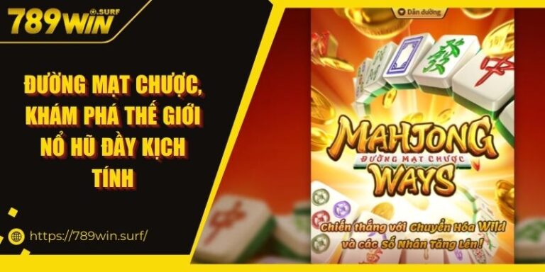 Đường Mạt Chược, Khám Phá Thế Giới Nổ Hũ Đầy Kịch Tính 1 Đường Mạt Chược, Khám Phá Thế Giới Nổ Hũ Đầy Kịch Tính