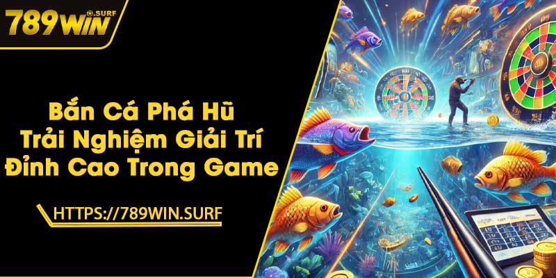 Bắn Cá Phá Hũ - Trải Nghiệm Giải Trí Đỉnh Cao Trong Game 1 Bắn Cá Phá Hũ - Trải Nghiệm Giải Trí Đỉnh Cao Trong Game